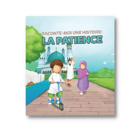 RACONTE-MOI UNE HISTOIRE : LA PATIENCE - MUSLIMKID