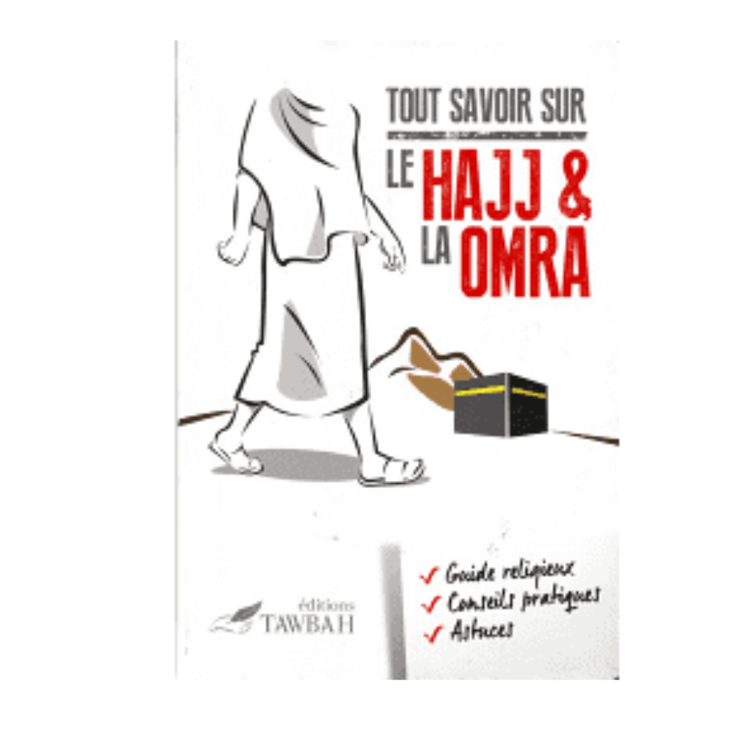 TOUT SAVOIR SUR LE HAJJ ET LA OMRA - EDITIONS TAWBAH