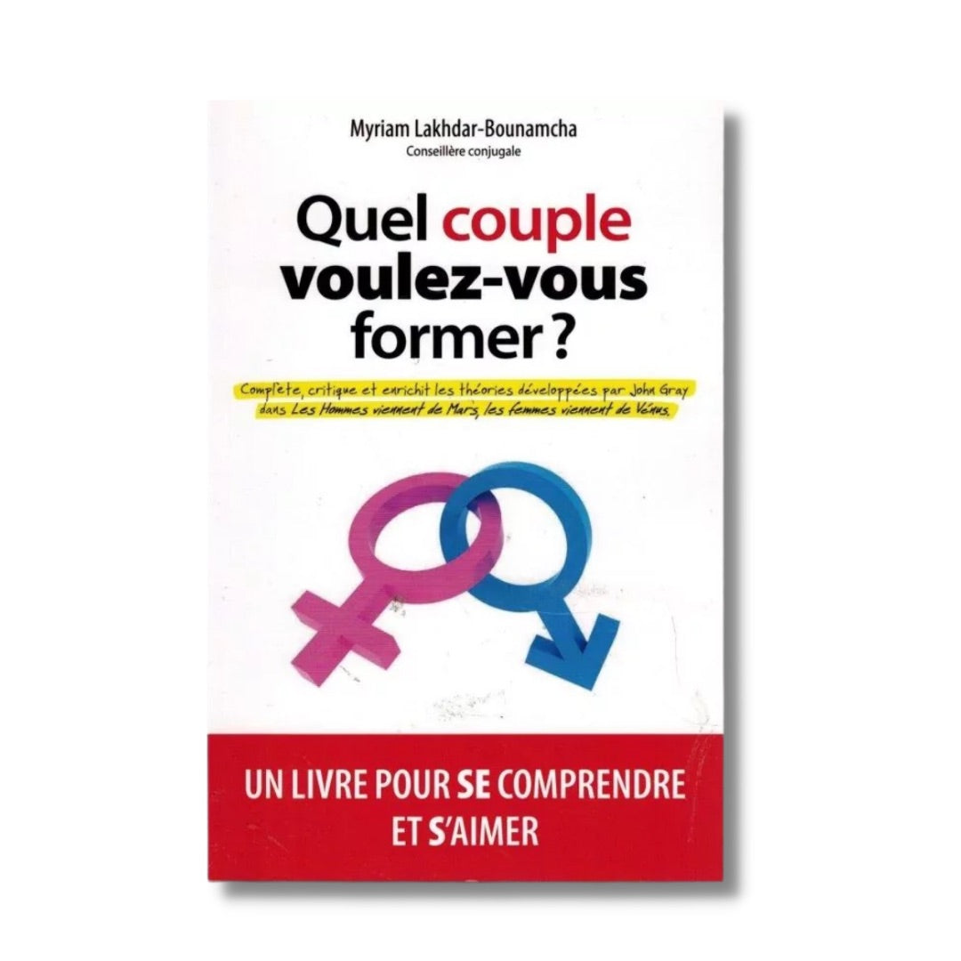 QUEL COUPLE VOULEZ-VOUS FORMER ? - MYRIAM LAKHDAR BOUNAMCHA