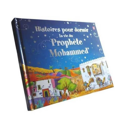 HISTOIRES POUR DORMIR, LA VIE DU PROHPÈTE MOHAMMED - SANIYASNAIN KHAN - ORIENTICA