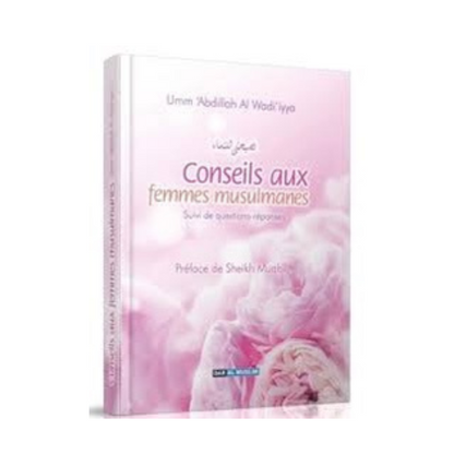 CONSEILS AUX FEMMES MUSULMANES SUIVI DE QUESTIONS - RÉPONSES - UMM 'ABDILLAH WAD'IYYA -