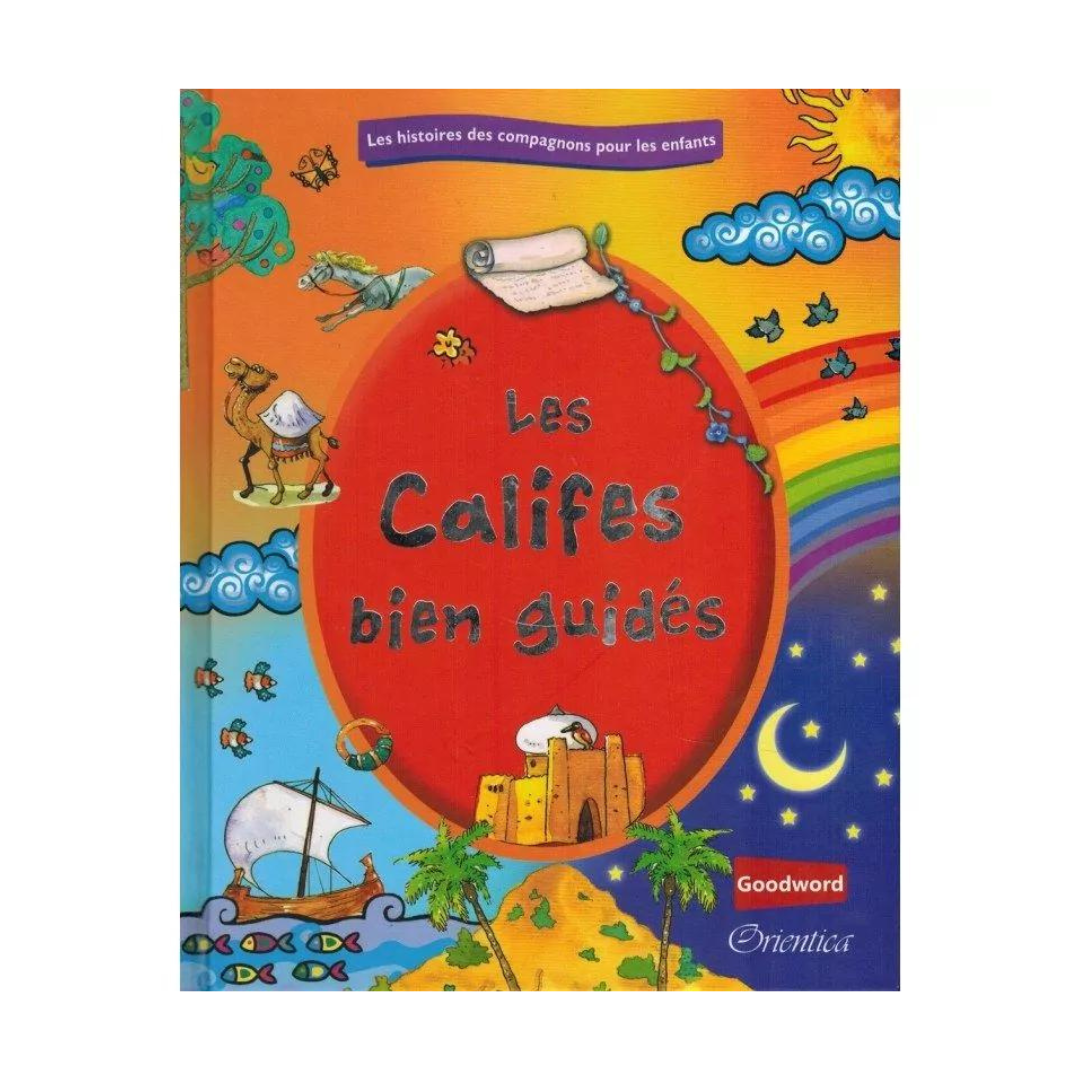 HISTOIRES DES COMPAGNONS POUR LES ENFANTS, LES CALIFES BIEN GUIDÉS - ORIENTICA