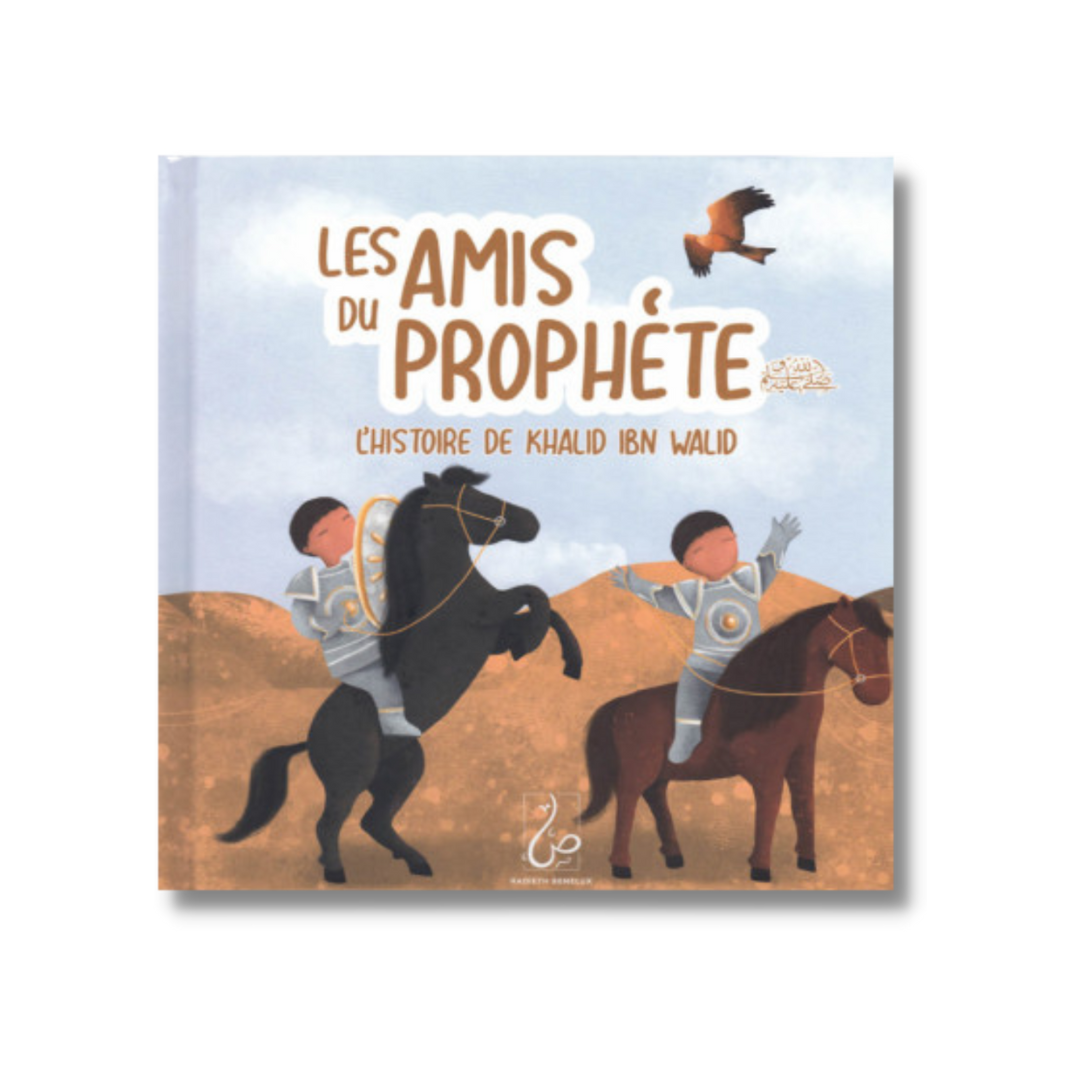 LES AMIS DU PROPHÈTE, KHALID IBN WALID -