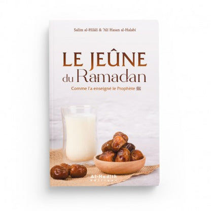 LE JEÛNE DU RAMADAN COMME L'A ENSEIGNÉ LE PROPHÈTE ﷺ - SALIM AL HILALI & 'ALI HASAN AL-HALABI - AL HADITH