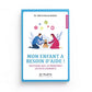 MON ENFANT A BESOIN D'AIDE, SOLUTIONS AUX 10 PROBLÈMES LES PLUS COURANTS - 'ABD AL KARIM BAKKAR - AL HADITH