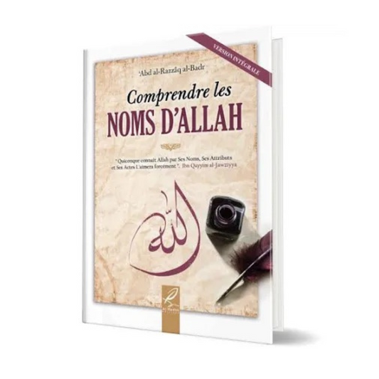 COMPRENDRE LES NOMS D'ALLAH - 'ABD AL-RAZZÂQ AL-BADR - AL HADITH