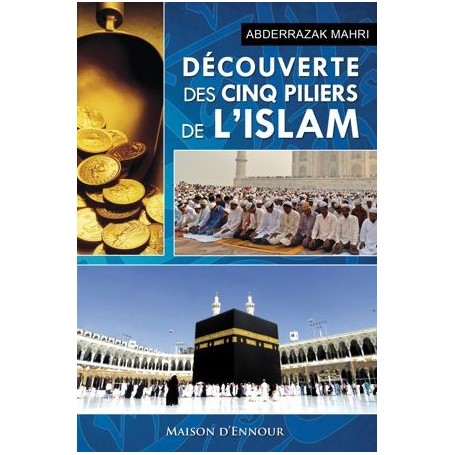 DECOUVERTE DES CINQ PILIERS DE L'ISLAM -  Abderrazak Mahri