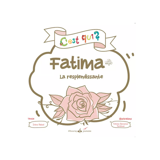 C'EST QUI FATIMA LA RESPLENDISSANTE - COLLECTION C'EST QUI ? - IRÈNE REKAD & YANDOUSI BENAMAR FATIMA - AL BOURAQ