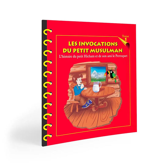 INVOCATIONS DU PETIT MUSULMAN, L'HISTOIRE DU PETIT HICHAM ET SON AMI LE PERROQUET - SANA