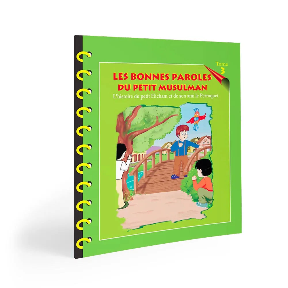 LES BONNES PAROLES DU PETIT MUSULMAN - L'HISTOIRE DU PETIT HICHAM ET DE SON PERROQUET - TOME 3 - SANA