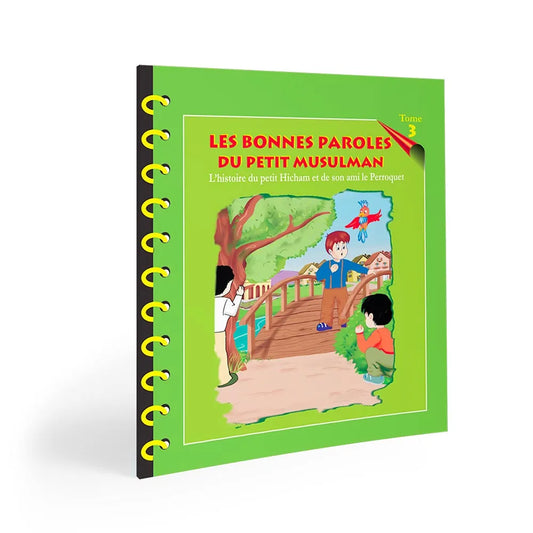 LES BONNES PAROLES DU PETIT MUSULMAN - L'HISTOIRE DU PETIT HICHAM ET DE SON PERROQUET - TOME 3 - SANA