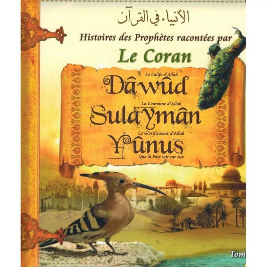 HISTOIRES DES PROPHÈTES RACONTÉES PAR LE CORAN : DÂWUD - SULAYMÂN - YUNUS - TOME 7