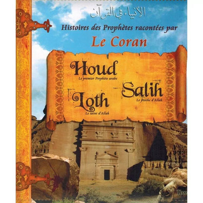 HISTOIRES DES PROPHÈTES RACONTÉES PAR LE CORAN : HOUD - SALIH - LOTH - TOME 2